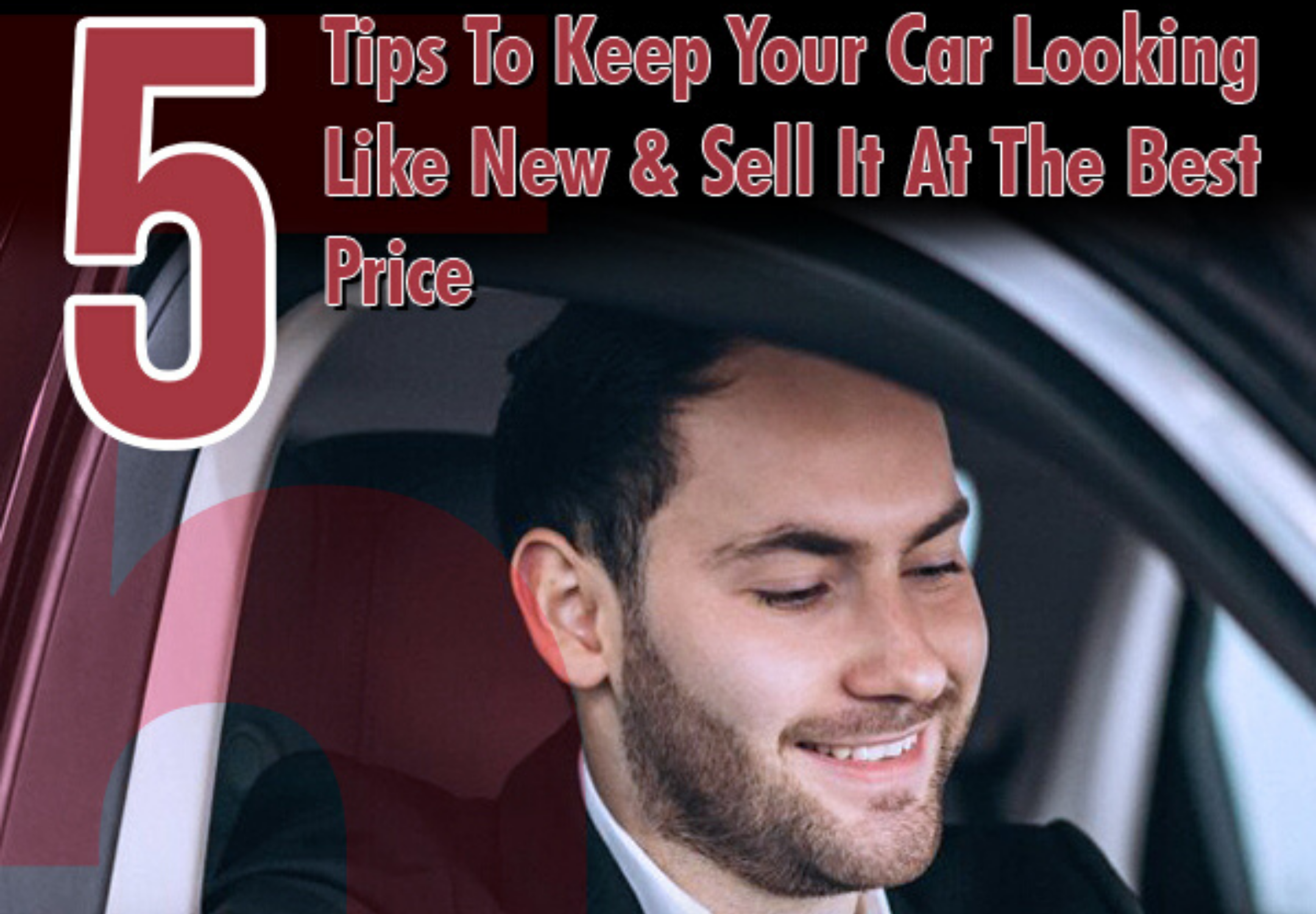 5 Tips to Keep Your Car Looking Like New & Sell It at the Best Price